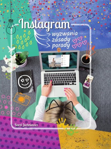 Instagram Wyzwania, zasady, porady Karol Juchniewicz