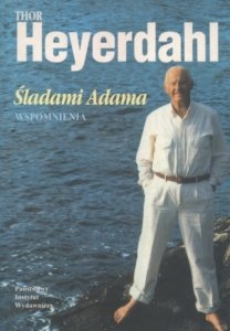 Śladami Adama wspomnienia Thor Heyerdahl