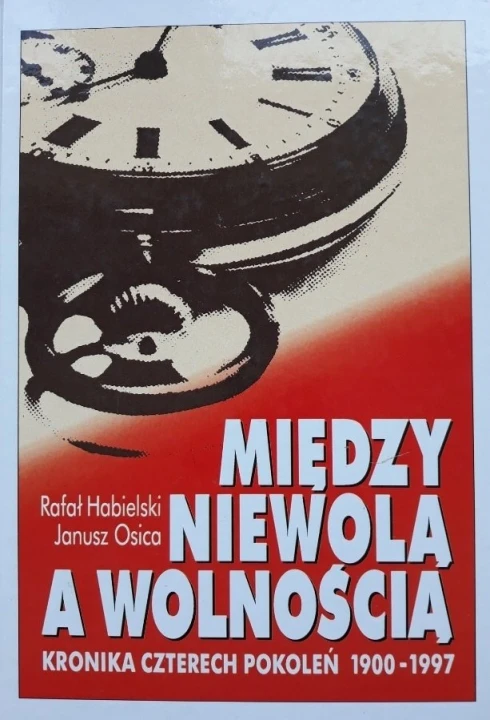 Między niewolą a wolnością Habielski Rafał Osica Janusz