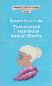 Tamaryszek i tajemnica babuni Elwiry Krystyna Nepomucka