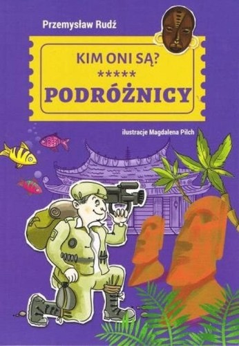 Kim oni są? Podróżnicy Przemysław Rudź