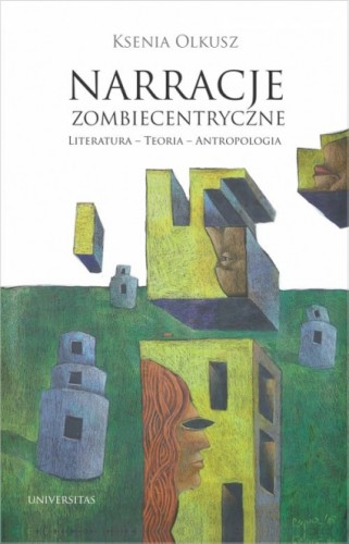 Narracje zombiecentryczne Literatura Teoria Antropologia