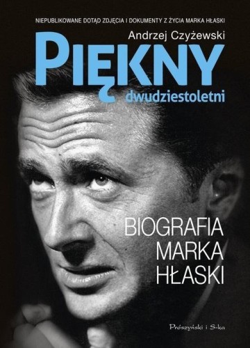 Piękny dwudziestoletni Biografia Marka Hłaski Andrzej Czyżewski