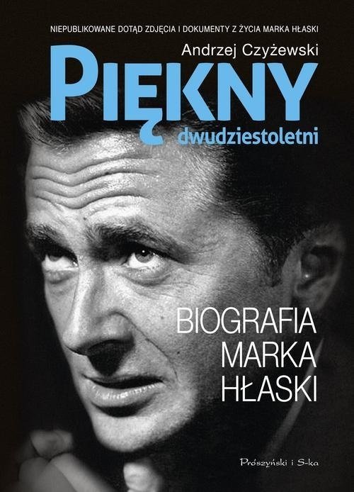 Piękny dwudziestoletni Biografia Marka Hłaski Andrzej Czyżewski