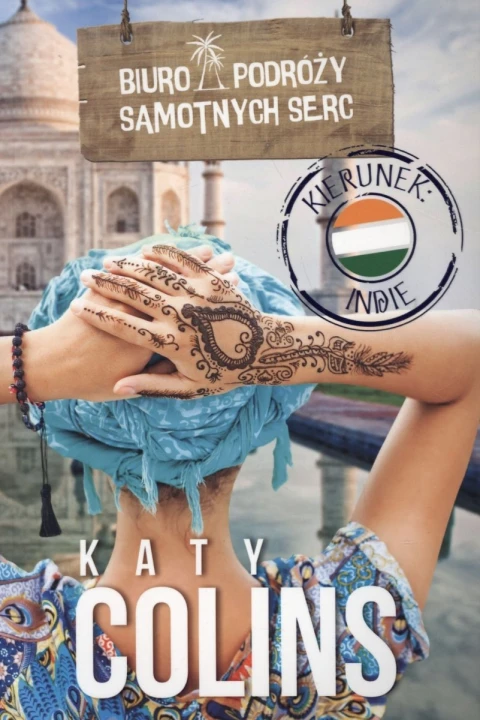Biuro Podróży Samotnych Serc Kierunek Indie Katy Colins