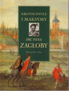 Krotochwile i maksymy imć pana Zagłoby Ewa Rojewska-Olejarczuk
