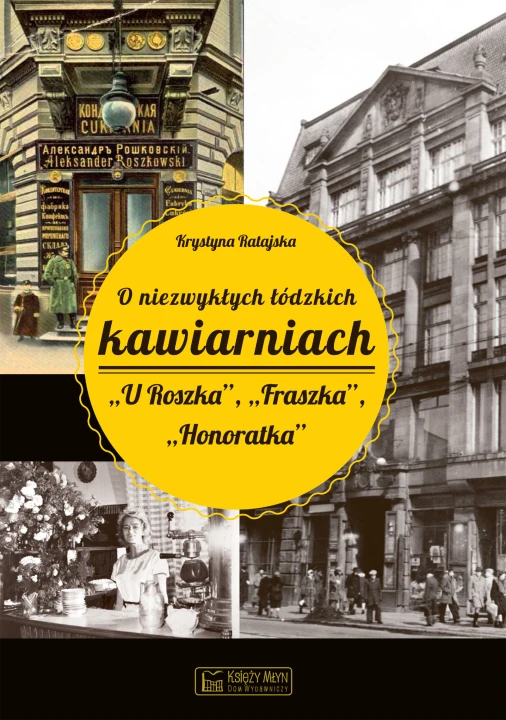 O niezwykłych łódzkich kawiarniach "U Roszka",  "Fraszka", " Honoratka"