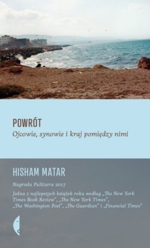 Powrót Ojcowie, synowie i kraj pomiędzy nimi Hisham Matar