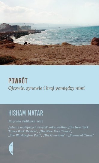 Powrót Ojcowie, synowie i kraj pomiędzy nimi Hisham Matar