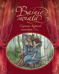 Czerwony kapturek i inne baśnie Baśnie świata