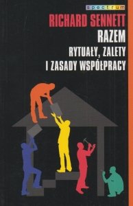 Razem Rytuały zalety i zasady współpracy Richard Sennett