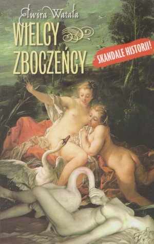 Wielcy zboczeńcy Elwira Watała (oprawa miękka)