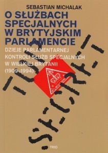 O służbach specjalnych w brytyjskim parlamencie Sebastian Michalak