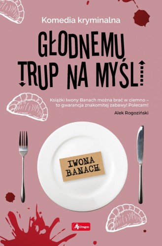 Głodnemu trup na myśli Iwona Banach