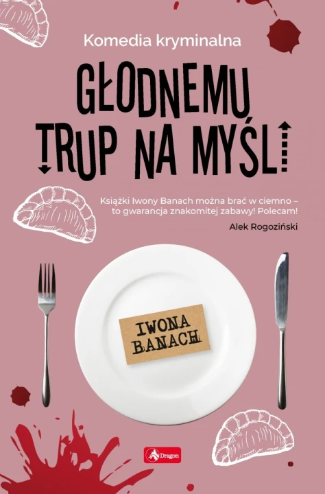 Głodnemu trup na myśli Iwona Banach