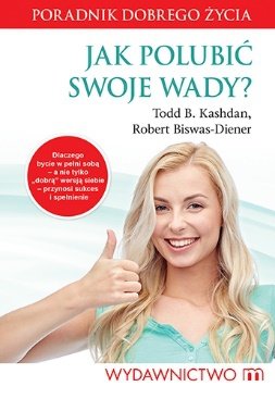 Jak polubić swoje wady Todd B. Kashdan Robert Biswas-Diener