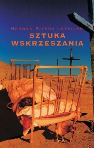 Sztuka wskrzeszania Hernan Rivera Letelier