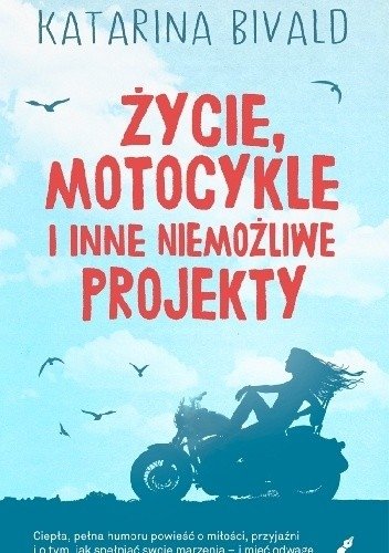 Życie motocykle i inne niemożliwe projekty Katarina Bivald