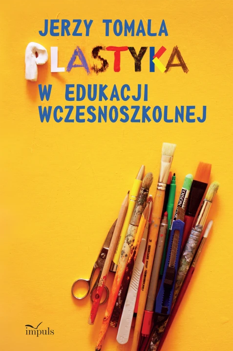 Plastyka w edukacji wczesnoszkolnej Poradnik dla nauczycieli