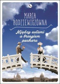 Między ustami a brzegiem pucharu Maria Rodziewiczówna