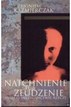 Natchnienie lub złudzenie Zbigniew Kaźmierczak