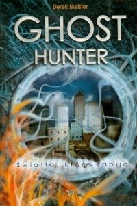 Ghost hunter Tom 1 Światło, które zabija Derek Meister