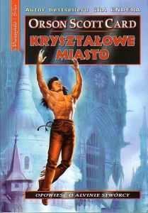 Kryształowe miasto Opowieść o Alvinie Stwórcy Orson Scott Card