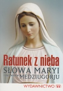 Ratunek z nieba Słowa Maryi z objawień w Medziugorju