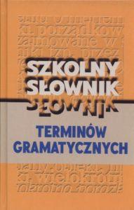 Szkolny słownik terminów gramatycznych Aleksandra Janowska Aleksandra Niewiara