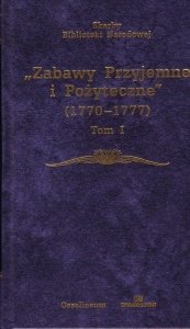 „Zabawy Przyjemne i Pożyteczne” ( 1770 – 1777) t 1 - 2