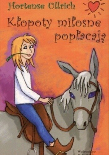 Kłopoty miłosne popłacają Hortense Ullrich