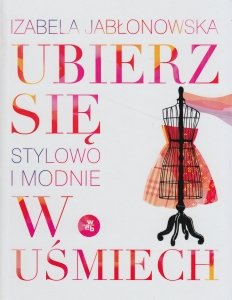 Ubierz się w uśmiech Stylowo i modnie Izabela Jabłonowska