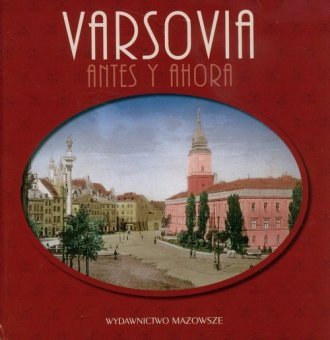 Warszawa dawniej i teraz (wersja hiszp.) Varsovia antes y ahora Robert Marcinkowski
