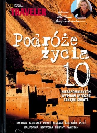 Podróże życia 10 niezapomnianych wypraw w różne zakątki świata