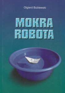 Mokra robota Bublewski Olgierd