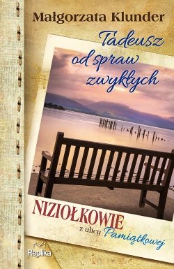 Tadeusz od spraw zwykłych Niziołkowie z ulicy Pamiątkowej Małgorzata Klunder