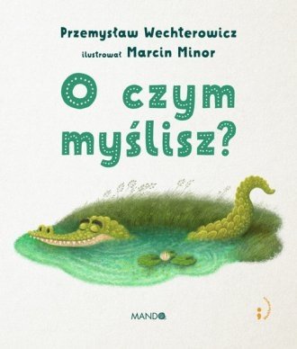 O czym myślisz? Przemysław Wechterowicz