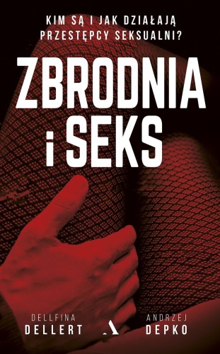 Zbrodnia i seks kim są i jak działają przestępcy seksualni