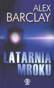 Latarnia mroku Alex Barclay