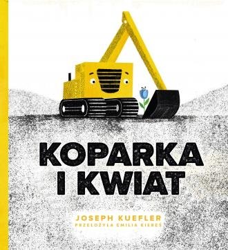 Koparka i kwiat Joseph Kuefler