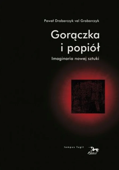 Gorączka i popiół. Imaginaria nowej sztuki