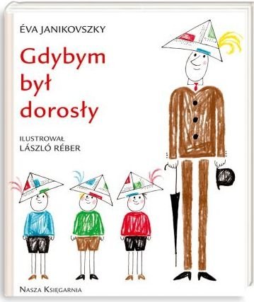 Gdybym był dorosły Eva Janikovszky