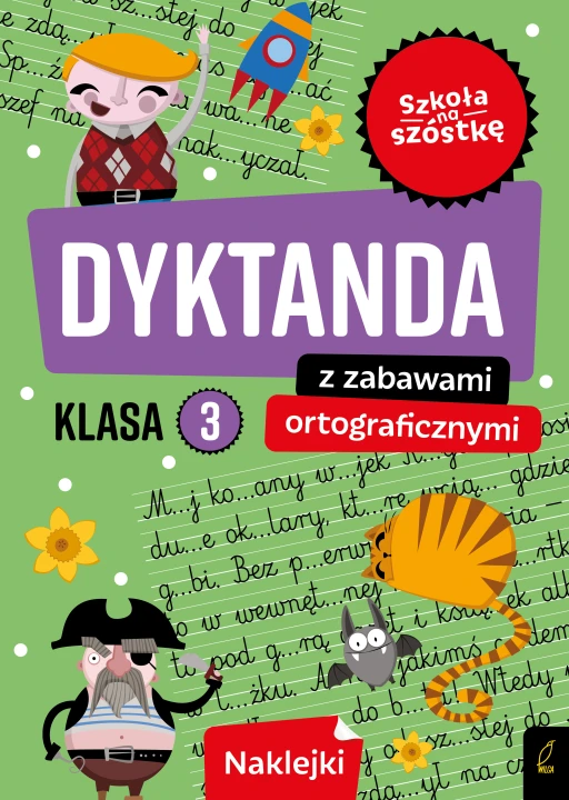 Szkoła na szóstkę. Dyktanda z zabawami ortograficznymi klasa 3