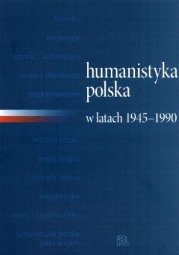 Humanistyka polska w latach 1945-1990 Urszula Jakubowska, Jerzy Myśliński