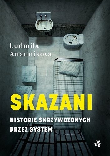 Skazani Historie skrzywdzonych  przez system Ludmiła Anannikova