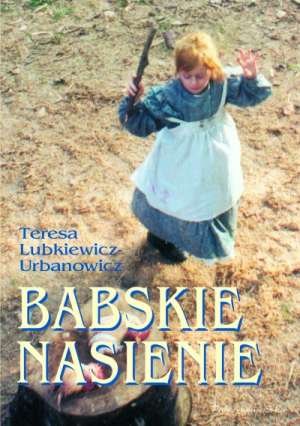 Babskie nasienie Teresa Lubkiewicz-Urbanowicz