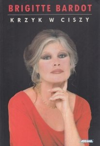 Krzyk w ciszy Brigitte Bardot