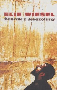 Żebrak z Jerozolimy Elie Wiesel