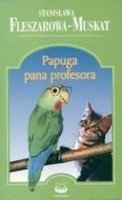 Papuga pana profesora Stanisława Fleszarowa-Muskat