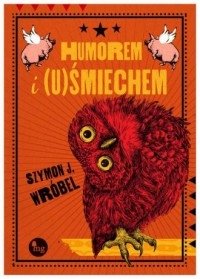 Humorem i (u)Śmiechem  Szymon J. Wróbel